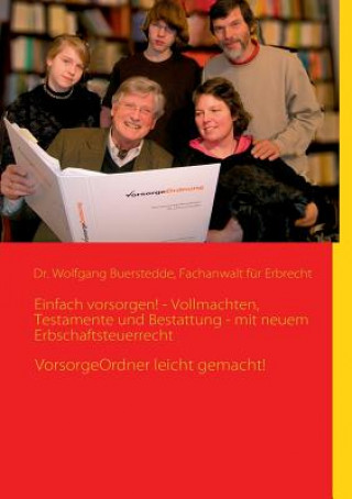 Kniha Einfach vorsorgen! - Vollmachten, Testamente und Bestattung - mit neuem Erbschaftsteuerrecht Wolfgang Buerstedde