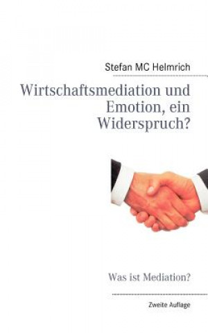 Knjiga Wirtschaftsmediation und Emotion, ein Widerspruch? Stefan MC Helmrich