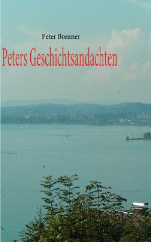 Книга Peters Geschichtsandachten Peter Brenner