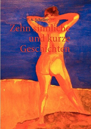 Carte Zehn sinnliche und kurze Geschichten P. A. Scheller