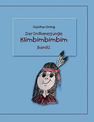 Livre Indianerjunge Klimbimbimbim Günther Ihring