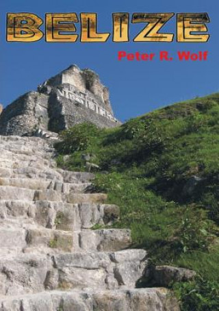Kniha Belize Peter R. Wolf