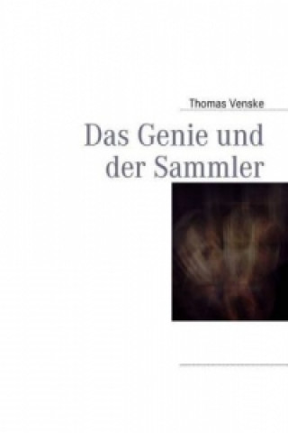 Carte Das Genie und der Sammler Thomas Venske