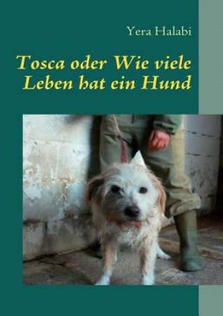 Carte Tosca oder Wie viele Leben hat ein Hund Yera Halabi
