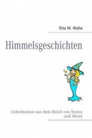 Kniha Himmelsgeschichten Rita M. Walla