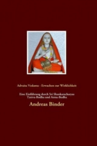 Kniha Advaita Vedanta - Erwachen zur Wirklichkeit Andreas Binder