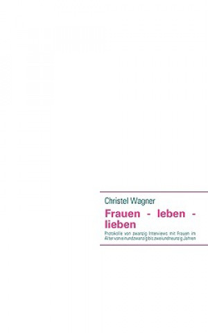 Kniha Frauen - leben - lieben Christel Wagner