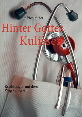 Kniha Hinter Gottes Kulissen Anita Pichlmeier