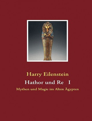 Könyv Hathor Und Re I Harry Eilenstein