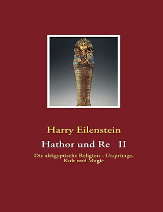 Könyv Hathor Und Re II Harry Eilenstein