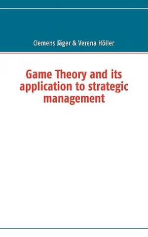 Könyv Game Theory and its application to strategic management Clemens Jäger