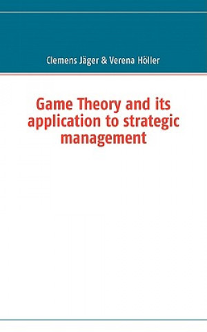 Kniha Game Theory and its application to strategic management Clemens Jäger