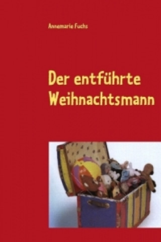 Kniha Der entführte Weihnachtsmann Annemarie Fuchs