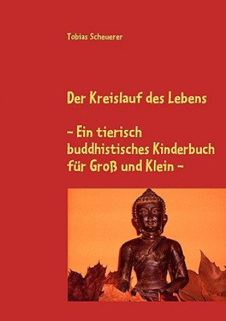 Carte Kreislauf des Lebens - Ein tierisch buddhistisches Kinderbuch fur Gross und Klein Tobias Scheuerer
