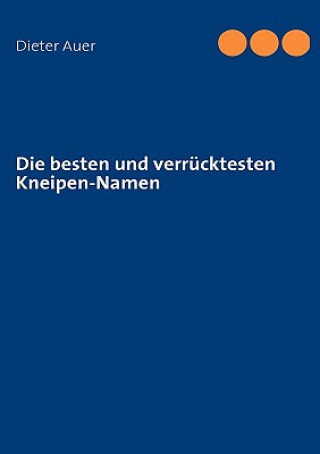 Книга besten und verrucktesten Kneipen-Namen Dieter Auer