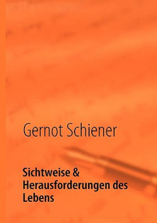 Buch Sichtweise & Herausforderungen des Lebens Gernot Schiener