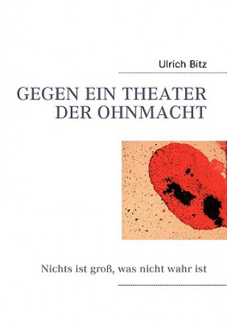 Könyv Gegen Ein Theater Der Ohnmacht Ulrich Bitz