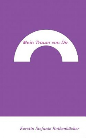 Kniha Mein Traum von Dir Kerstin Stefanie Rothenbächer