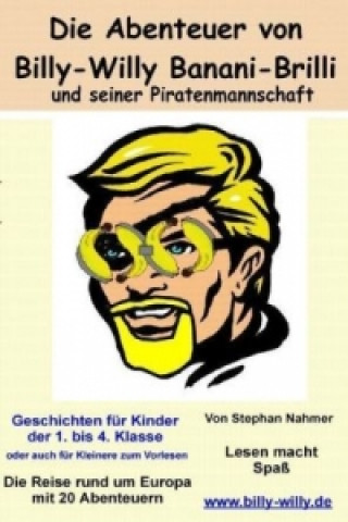 Könyv Die Abenteuer von Billy-Willy Banani-Brilli und seiner Piratenmannschaft Stephan Nahmer