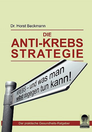 Könyv Die Anti Krebs Strategie Horst Beckmann