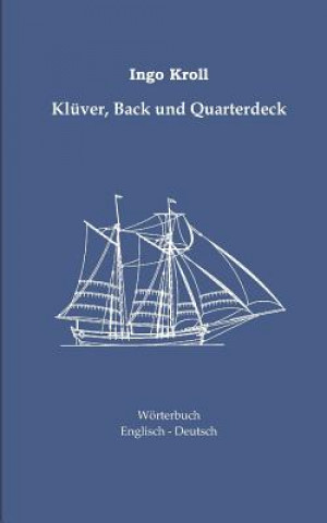 Kniha Kluver, Back und Quarterdeck Ingo Kroll