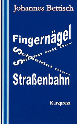 Carte Fingernagel schneidet man selten mit der Strassenbahn Johannes Bettisch