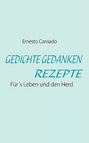 Könyv Gedichte Gedanken Rezepte Ernesto Cansado