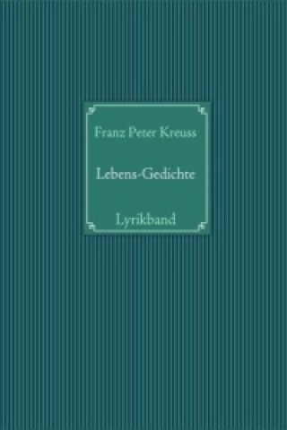 Könyv Gedanken und Ideen - Lyrik des Lebenszyklus Franz Peter Kreuss