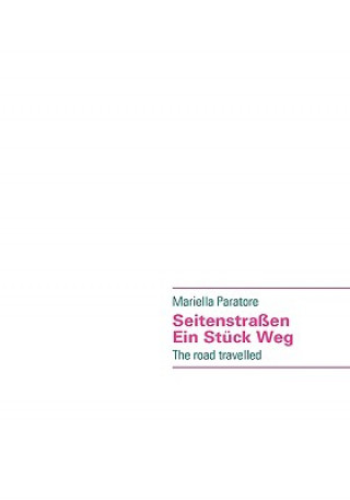 Kniha Seitenstrassen - Ein Stuck Weg Mariella Paratore
