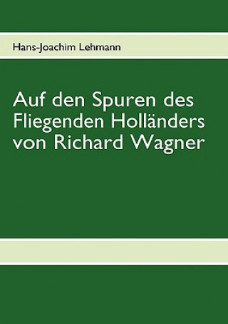 Carte Auf den Spuren des Fliegenden Hollanders von Richard Wagner Hans-Joachim Lehmann