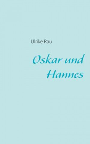 Kniha Oskar und Hannes Ulrike Rau