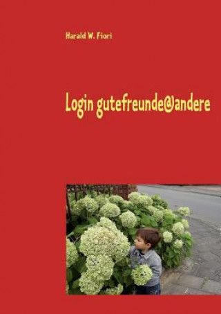 Kniha Login gutefreunde@andere Harald W. Fiori