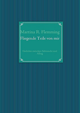 Könyv Fliegende Teile von mir Martina R. Flemming