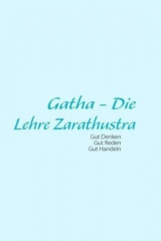 Kniha Gatha - Die Lehre Zarathustra Dr. Bahram Varza