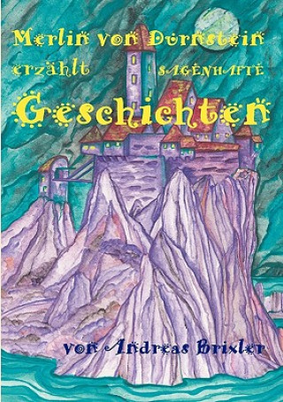 Книга Merlin von Durnstein erzahlt SAGENHAFTE Geschichten Andreas Brixler