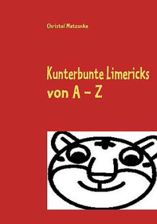 Libro Kunterbunte Limericks von A - Z Christel Matzanke