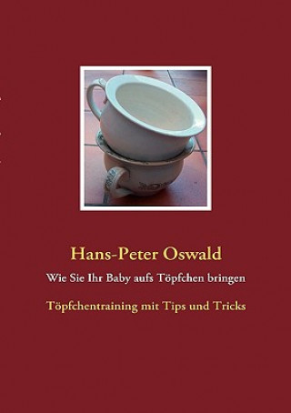 Livre Wie Sie Ihr Baby aufs Toepfchen bringen Hans-Peter Oswald