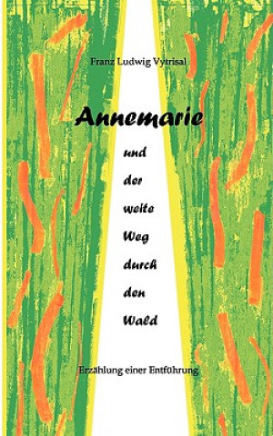 Kniha Annemarie und der weite Weg durch den Wald Franz Ludwig Vytrisal