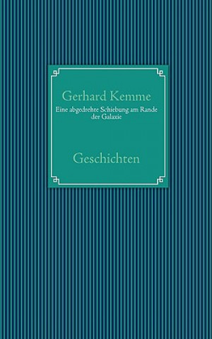 Książka Eine abgedrehte Schiebung am Rande der Galaxie Gerhard Kemme