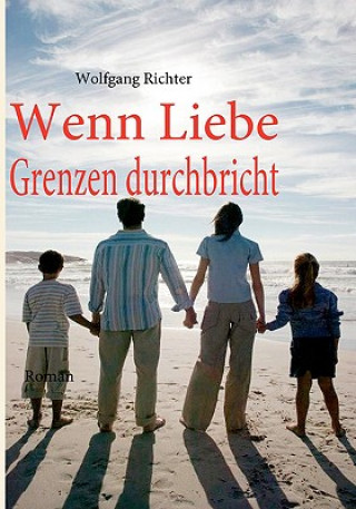 Книга Wenn Liebe Grenzen durchbricht Wolfgang Richter