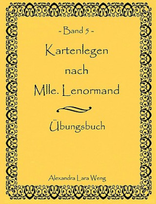 Könyv Kartenlegen nach Mlle. Lenormand Band 5 Alexandra L. Weng