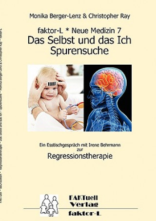 Livre faktor-L * Neue Medizin 7 * Das Selbst und das Ich - Spurensuche * Monika Berger-Lenz