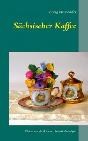 Kniha Sachsischer Kaffee Georg Naundorfer