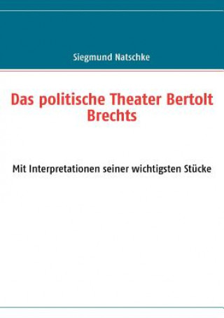 Knjiga politische Theater Bertolt Brechts Siegmund Natschke