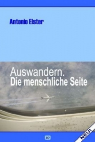 Kniha Auswandern. Die menschliche Seite Antonio Elster