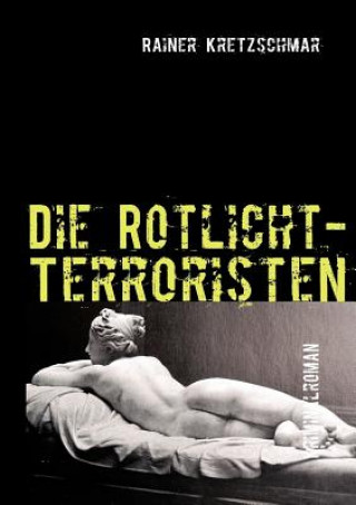 Libro Rotlicht-Terroristen Rainer Kretzschmar