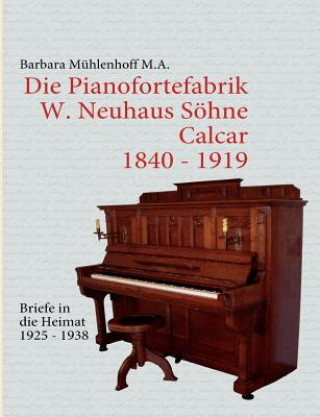 Könyv Pianofortefabrik W. Neuhaus Soehne Calcar Barbara Mühlenhoff