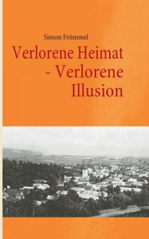 Carte Verlorene Heimat - Verlorene Illusion Simon Frömmel