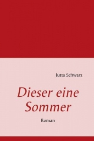 Knjiga Dieser eine Sommer Jutta Schwarz