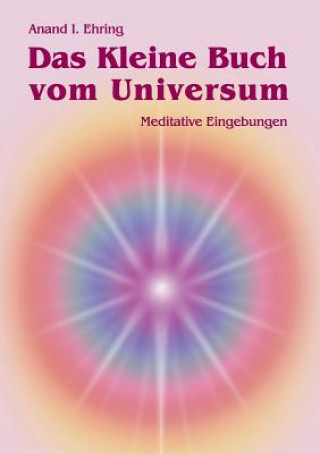Kniha Kleine Buch vom Universum Anand I. Ehring